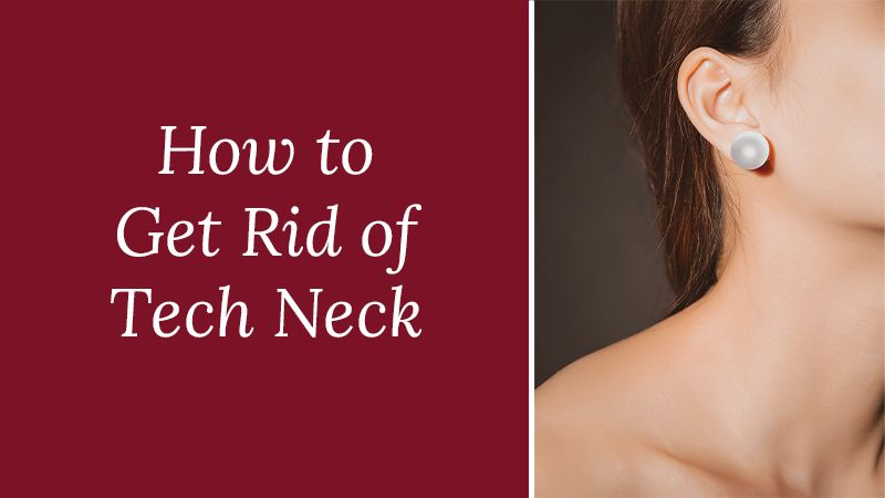 How to get rid of tech neck
