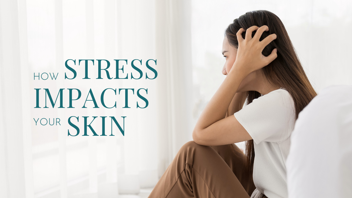 How Stress Impacts Your Skin